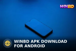 WINBD APK ডাউনলোড অ্যান্ড্রয়েডের জন্য: নিরাপদ গাইড ২০২৫