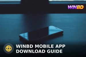 WINBD মোবাইল অ্যাপ ডাউনলোড গাইড ২০২৫: ধাপে ধাপে ইনস্টল