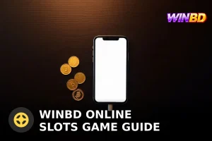 WINBD অনলাইন স্লটস গেম গাইড: নিরাপদে খেলার নির্দেশিকা